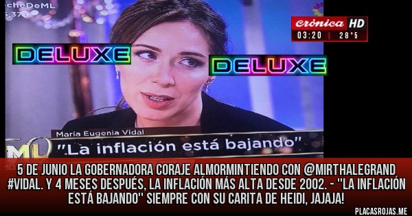 Placas Rojas - 5 de junio la gobernadora coraje almormintiendo con @mirthalegrand #vidal. Y 4 meses después, la inflación más alta desde 2002. - ''la inflación está bajando'' SIEMPRE CON SU CARITA DE HEIDI, JAJAJA!