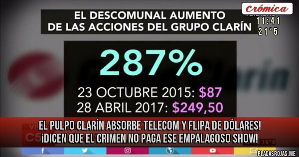 Placas Rojas - El Pulpo Clarín absorbe Telecom y flipa de dólares! ¡Dicen que el crimen no paga ese empalagoso show!