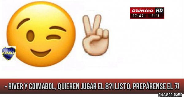 Placas Rojas - - river y coimabol, quieren jugar el 8?! listo, prepárense el 7!