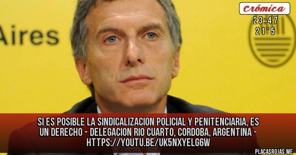 Placas Rojas - SI ES POSIBLE LA SINDICALIZACION POLICIAL Y PENITENCIARIA, ES UN DERECHO - DELEGACION RIO CUARTO, CORDOBA, ARGENTINA - https://youtu.be/Uk5NxyELg6w