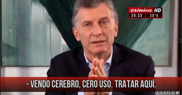 Placas Rojas - - Vendo cerebro, cero uso. Tratar aquí. Placas Rojas - - Vendo cerebro, cero uso. Tratar aquí.