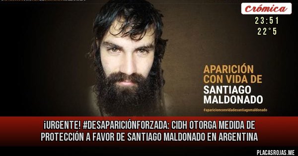 Placas Rojas - ¡URGENTE!  #DesapariciónForzada:
CIDH otorga medida de protección a favor de Santiago Maldonado en Argentina