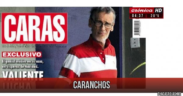 Placas Rojas - CARANCHOS