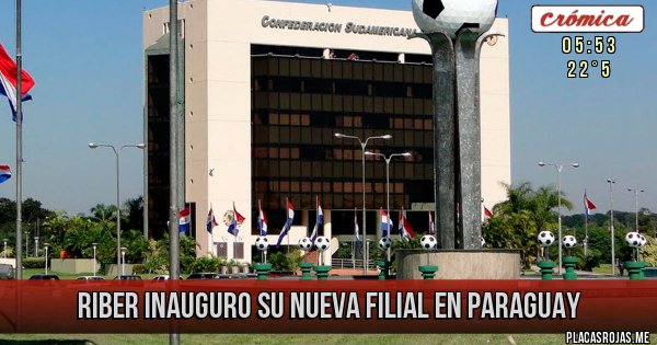 Placas Rojas - river inauguro su nueva filial en paraguay