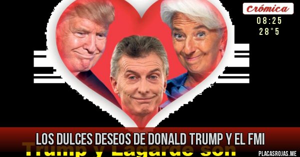 Placas Rojas - Los dulces deseos de Donald Trump y el FMI