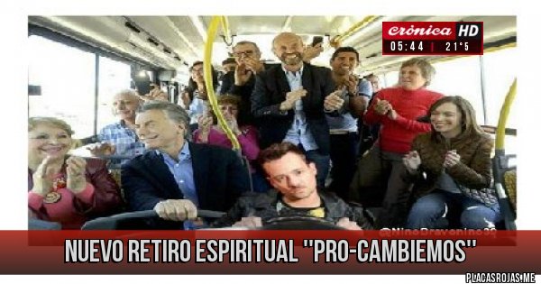 Placas Rojas -  nuevo retiro espiritual ''Pro-Cambiemos''