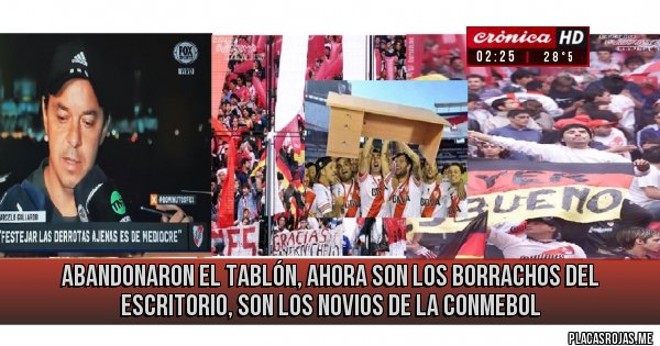 Placas Rojas -  ABANDONARON EL TABLÓN, AHORA SON LOS BORRACHOS DEL ESCRITORIO, son los novios de la conmebol