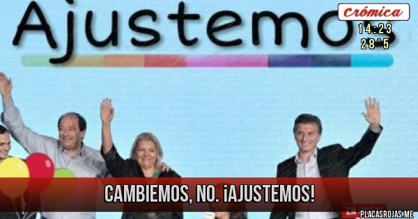 Placas Rojas - CAMBIEMOS, NO. ¡AJUSTEMOS!