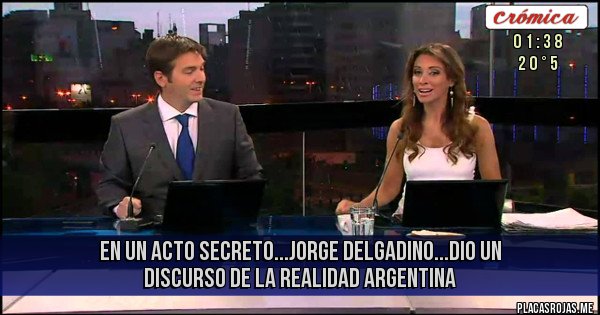 Placas Rojas - EN UN ACTO SECRETO...JORGE DELGADINO...DIO UN DISCURSO DE LA REALIDAD ARGENTINA