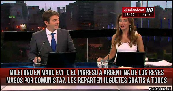 Placas Rojas - MILEI DNU EN MANO EVITO EL INGRESO A ARGENTINA DE LOS REYES MAGOS POR COMUNISTA?, LES REPARTEN JUGUETES GRATIS A TODOS