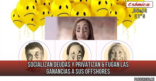 Placas Rojas - socializan deudas y privatizan & fugan las ganancias a sus offshores