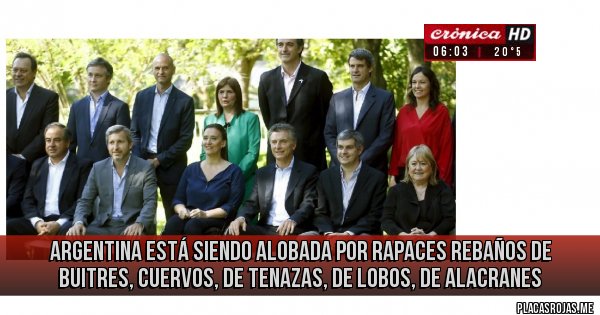 Placas Rojas - Argentina está siendo alobada por rapaces rebaños de buitres, cuervos, de tenazas, de lobos, de alacranes