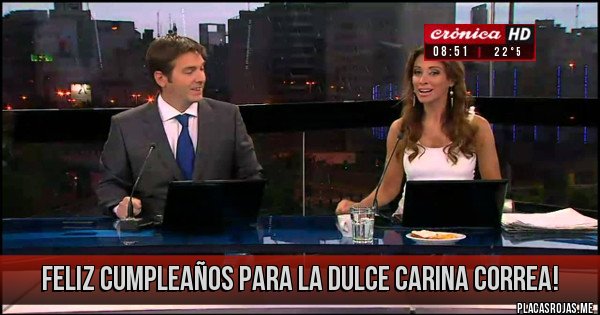 Placas Rojas - Feliz Cumpleaños para la dulce Carina Correa!