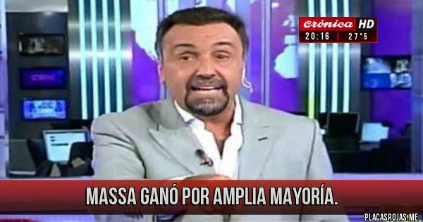 Placas Rojas - Massa ganó por amplia mayoría. Placas Rojas - Massa ganó por amplia mayoría.