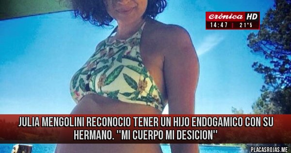 Placas Rojas - JULIA MENGOLINI RECONOCIO TENER UN HIJO ENDOGAMICO CON SU HERMANO. ''MI CUERPO MI DESICION''