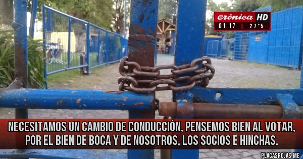 Placas Rojas - Necesitamos un cambio de conducción, pensemos bien al votar, por el bien de Boca y de nosotros, los socios e hinchas. Placas Rojas - Necesitamos un cambio de conducción, pensemos bien al votar, por el bien de Boca y de nosotros, los socios e hinchas.