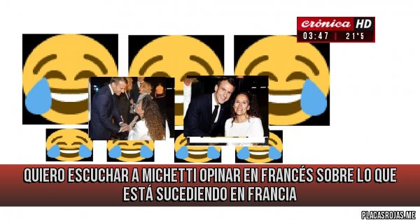 Placas Rojas - Quiero escuchar a Michetti opinar en francés sobre lo que está sucediendo en Francia