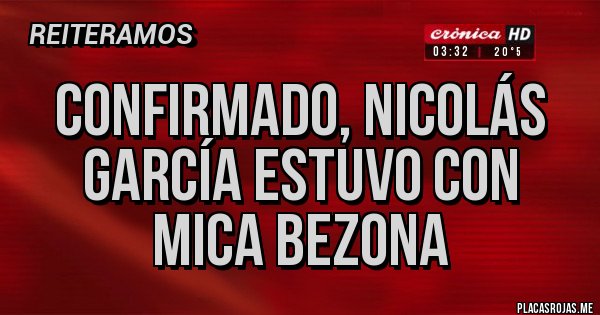 Placas Rojas - Confirmado, Nicolás García estuvo con Mica Bezona