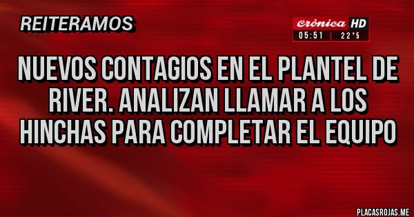Placas Rojas - Nuevos contagios en el plantel de River. Analizan llamar a los hinchas para completar el equipo 