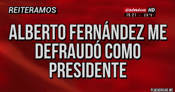 Placas Rojas - Alberto Fernández me defraudó como presidente