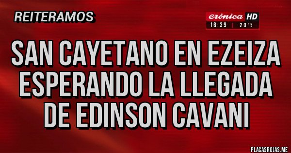 Placas Rojas - SAN CAYETANO EN EZEIZA ESPERANDO LA LLEGADA DE EDINSON CAVANI 