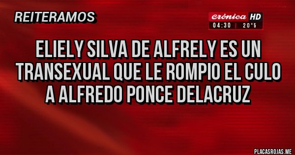 Placas Rojas - Eliely Silva de Alfrely es un transexual que le rompio el culo a Alfredo Ponce Delacruz
