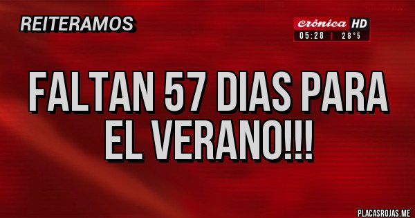 Placas Rojas - FALTAN 57 DIAS PARA EL VERANO!!! Placas Rojas - FALTAN 57 DIAS PARA EL VERANO!!!