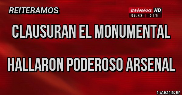 Placas Rojas - CLAUSURAN EL MONUMENTAL

HALLARON PODEROSO ARSENAL