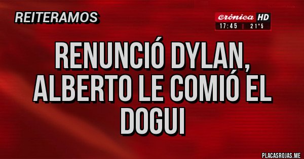 Placas Rojas - Renunció Dylan, Alberto le comió el dogui 