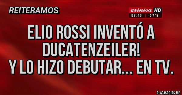 Placas Rojas - Elio Rossi Inventó a Ducatenzeiler!
Y lo hizo debutar... En TV. 
