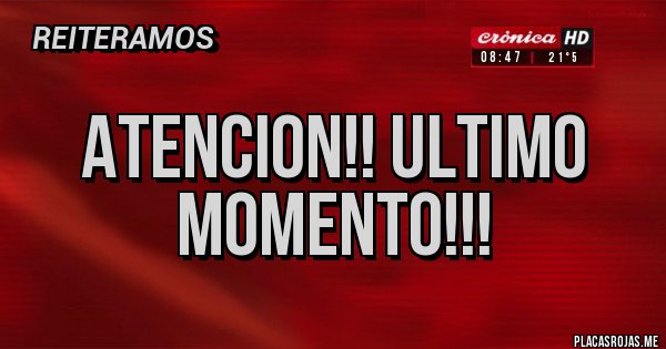 Placas Rojas - ATENCION!! ULTIMO MOMENTO!!!