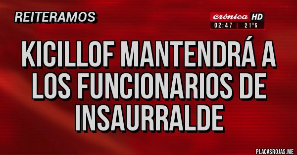 Placas Rojas - Kicillof mantendrá a los funcionarios de Insaurralde