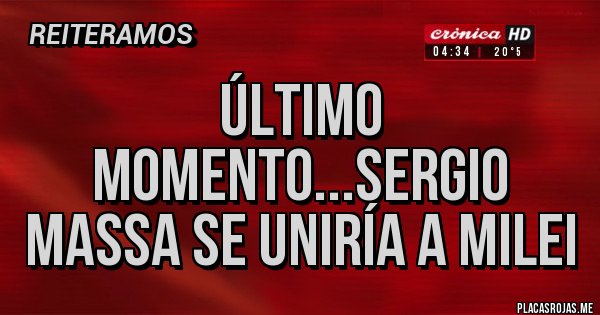 Placas Rojas - Último momento...Sergio Massa se uniría a Milei Placas Rojas - Último momento...Sergio Massa se uniría a Milei