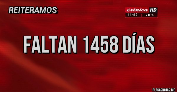 Placas Rojas - Faltan 1458 días Placas Rojas - Faltan 1458 días