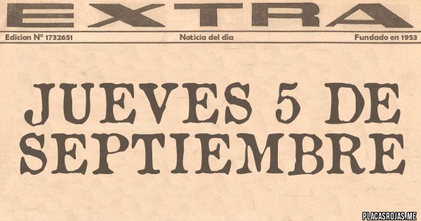 Placas Rojas - JUEVES 5 DE SEPTIEMBRE
