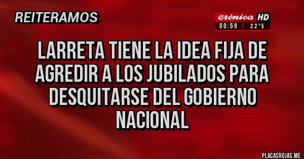 Placas Rojas - Larreta tiene la idea fija de agredir a los jubilados para desquitarse del gobierno nacional