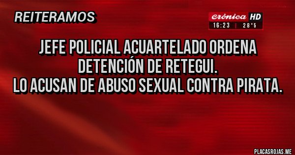 Jefe Policial Acuartelado Ordena DetenciÓn De Retegui Lo Acusan De