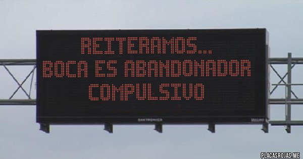 Placas Rojas - Reiteramos... 
Boca es abandonador compulsivo