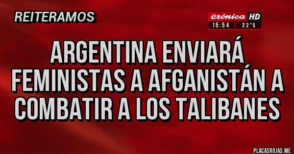 Placas Rojas - Argentina enviará feministas a Afganistán a combatir a los talibanes 