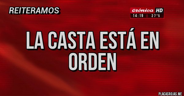 Placas Rojas - La casta está en orden Placas Rojas - La casta está en orden