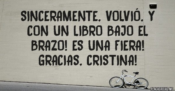 Placas Rojas - Sinceramente, Volvió, y con un libro bajo el brazo! Es una Fiera! Gracias, Cristina!