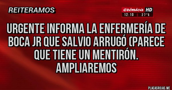 Placas Rojas - Urgente Informa la enfermería de Boca Jr que Salvio arrugó (parece que tiene un mentirón. Ampliaremos 