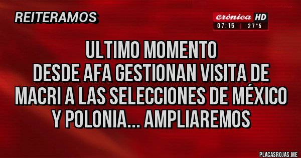Placas Rojas - Ultimo momento
Desde AFA gestionan visita de Macri a las selecciones de México y Polonia... ampliaremos Placas Rojas - Ultimo momento
Desde AFA gestionan visita de Macri a las selecciones de México y Polonia... ampliaremos