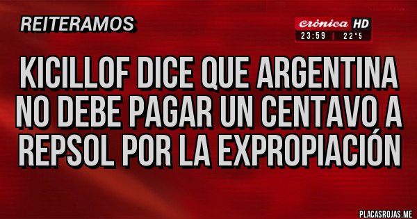 Placas Rojas - Kicillof dice que Argentina no debe pagar un centavo a Repsol por la expropiación