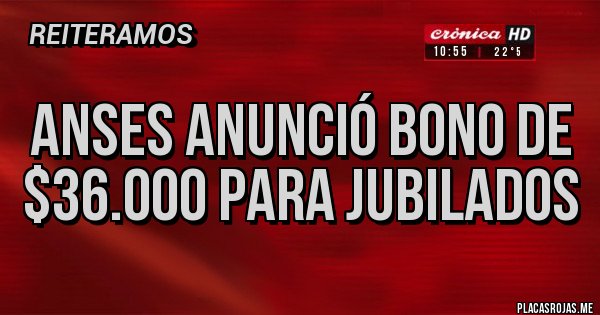 Placas Rojas - ANSES anunció bono de $36.000 para jubilados