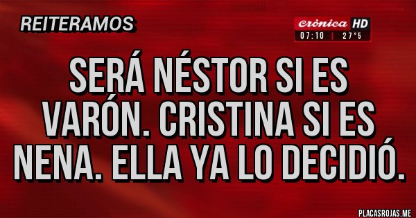 Placas Rojas - Será Néstor si es varón. Cristina si es nena. Ella ya lo decidió.