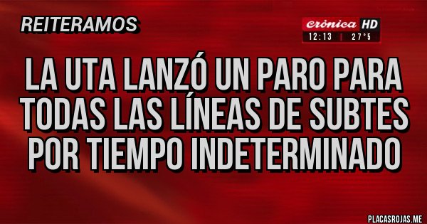 Placas Rojas - La UTA lanzó un paro para todas las líneas de subtes por tiempo indeterminado Placas Rojas - La UTA lanzó un paro para todas las líneas de subtes por tiempo indeterminado