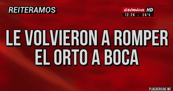 Placas Rojas - Le volvieron a romper el orto a boca 