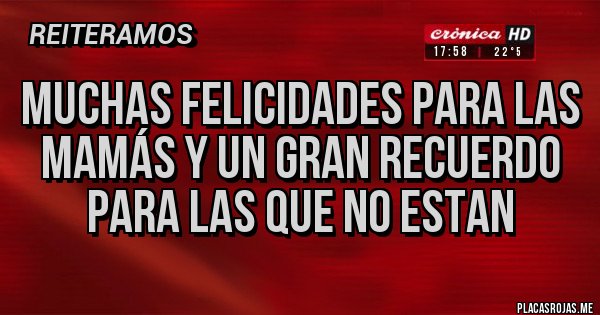 Placas Rojas - MUCHAS FELICIDADES PARA LAS MAMÁS Y UN GRAN RECUERDO PARA LAS QUE NO ESTAN Placas Rojas - MUCHAS FELICIDADES PARA LAS MAMÁS Y UN GRAN RECUERDO PARA LAS QUE NO ESTAN
