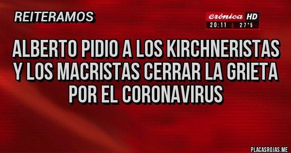Placas Rojas - alberto pidio a los kirchneristas y los macristas cerrar la grieta por el coronavirus
